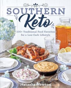 Southern Keto: 100+ Standard Food items Favorites for a Reduced-Carb Way of living
